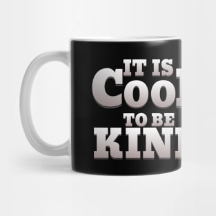 IT IS COOL TO BE KIND Mug